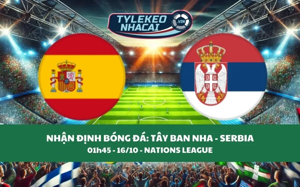 Nhận Định Tip Kèo: Tây Ban Nha vs Serbia 01h45 - 16/10 - Ba Điểm Trong Túi