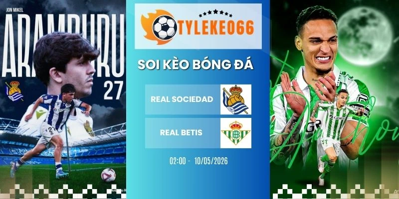 Soi kèo nhà cái Sociedad Vs Real Betis - La Liga, 10/05/2026
