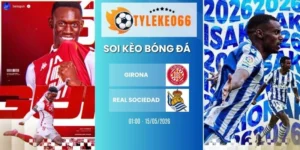 Soi kèo nhà cái Girona vs Real Sociedad hôm nay ngày 15/05/2026, La Liga